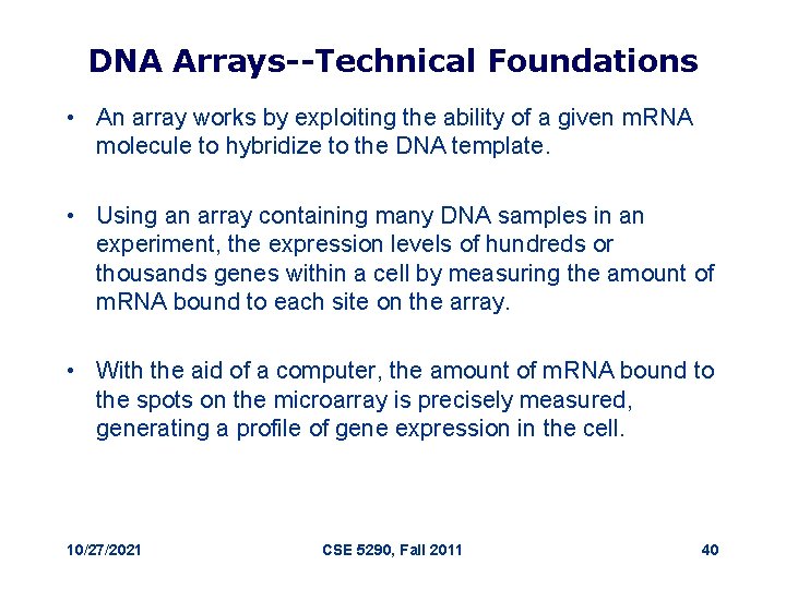 DNA Arrays--Technical Foundations • An array works by exploiting the ability of a given