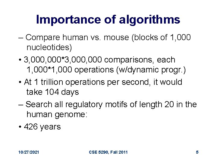 Importance of algorithms – Compare human vs. mouse (blocks of 1, 000 nucleotides) •