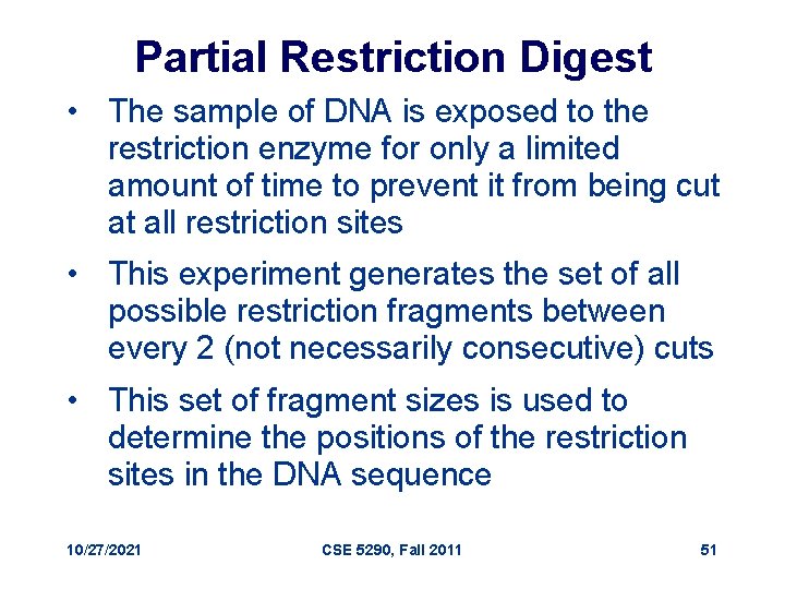 Partial Restriction Digest • The sample of DNA is exposed to the restriction enzyme