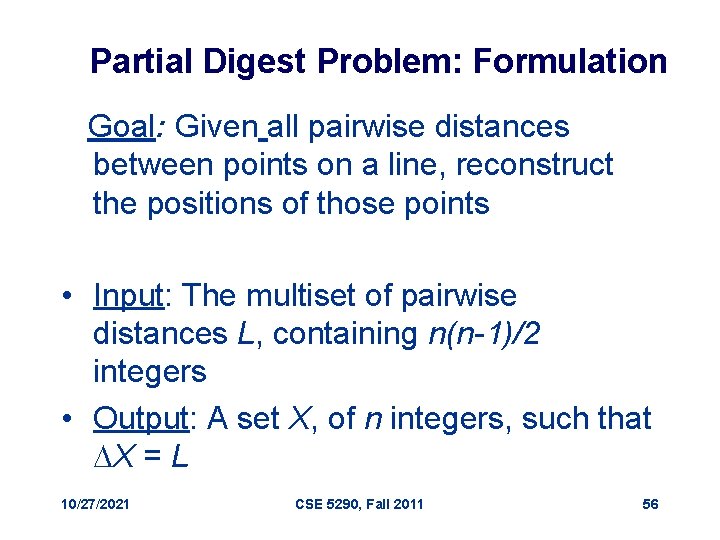 Partial Digest Problem: Formulation Goal: Given all pairwise distances between points on a line,