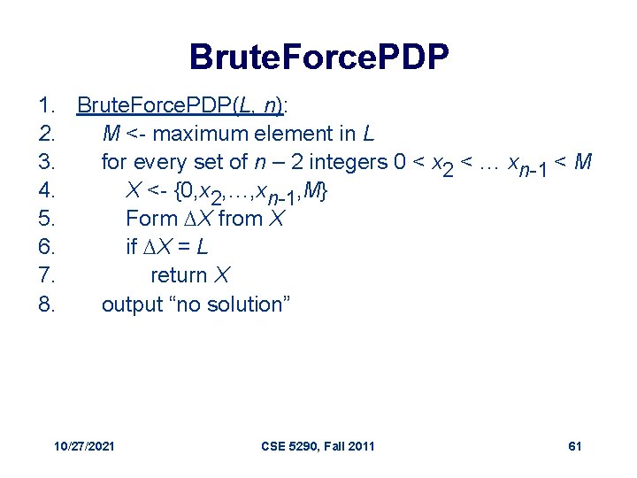 Brute. Force. PDP 1. Brute. Force. PDP(L, n): 2. M <- maximum element in