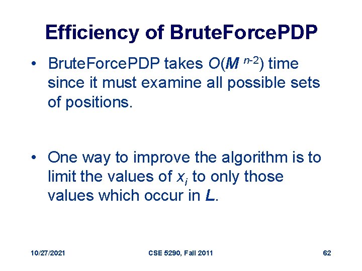 Efficiency of Brute. Force. PDP • Brute. Force. PDP takes O(M n-2) time since