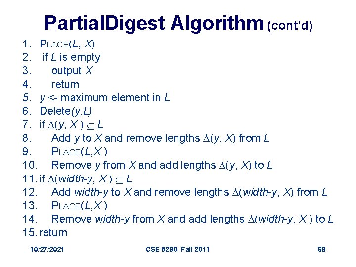 Partial. Digest Algorithm (cont’d) 1. PLACE(L, X) 2. if L is empty 3. output