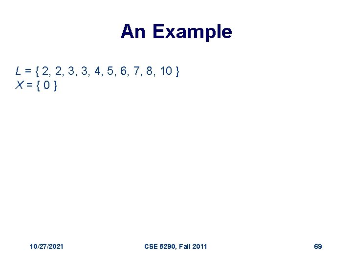 An Example L = { 2, 2, 3, 3, 4, 5, 6, 7, 8,