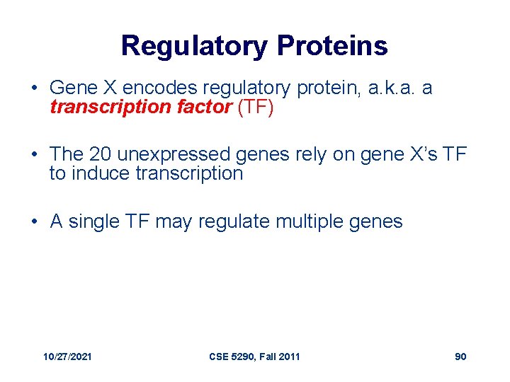 Regulatory Proteins • Gene X encodes regulatory protein, a. k. a. a transcription factor