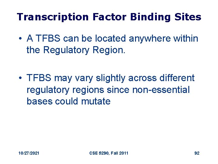 Transcription Factor Binding Sites • A TFBS can be located anywhere within the Regulatory
