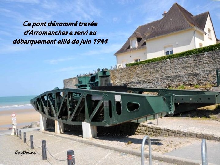 Ce pont dénommé travée d’Arromanches a servi au débarquement allié de juin 1944 