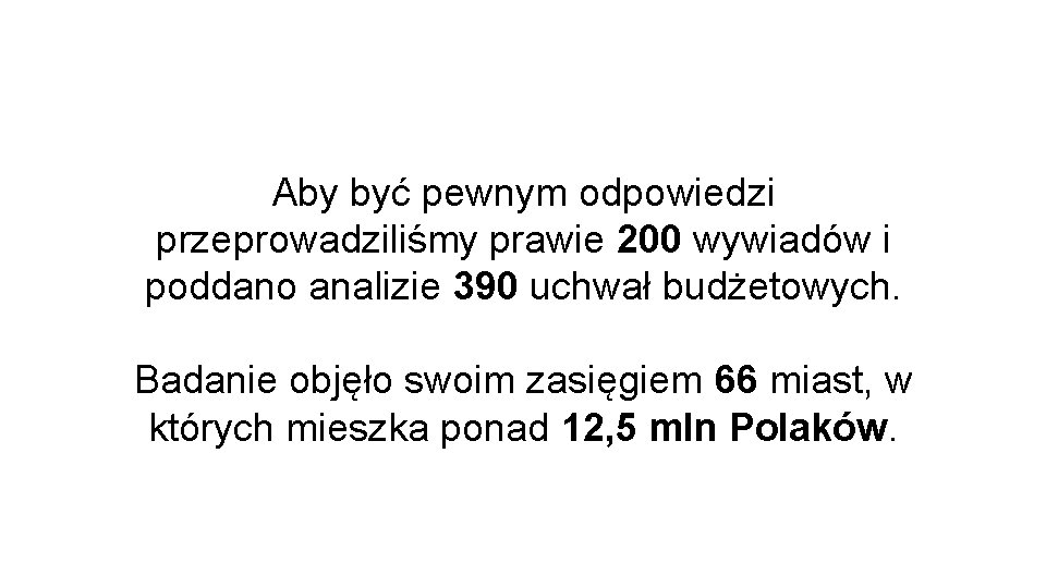 Aby być pewnym odpowiedzi przeprowadziliśmy prawie 200 wywiadów i poddano analizie 390 uchwał budżetowych.