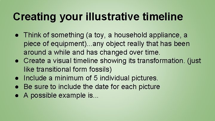 Creating your illustrative timeline ● Think of something (a toy, a household appliance, a