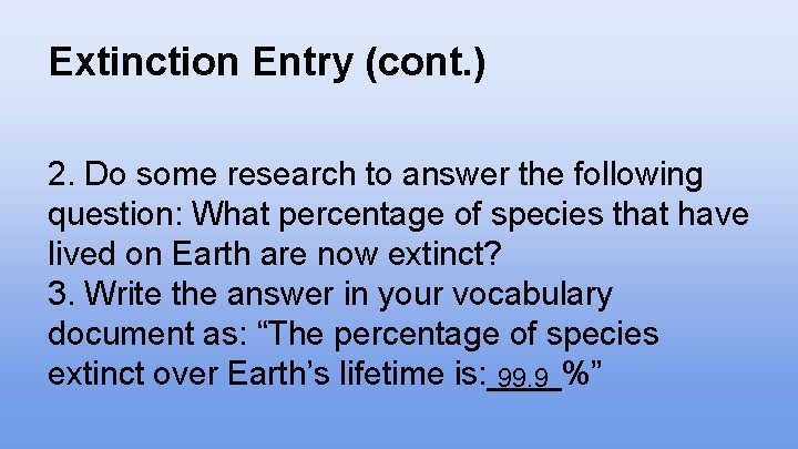 Extinction Entry (cont. ) 2. Do some research to answer the following question: What