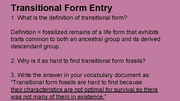 Transitional Form Entry 1. What is the definition of transitional form? Definition = fossilized