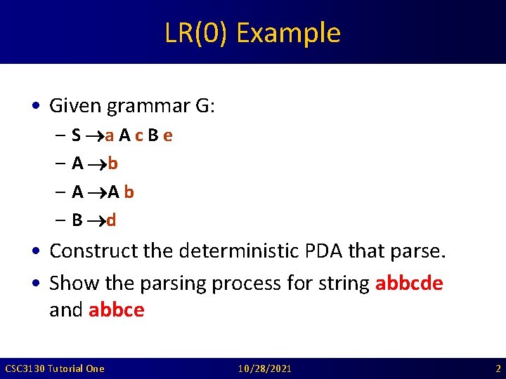 LR(0) Example • Given grammar G: – S a A c B e –