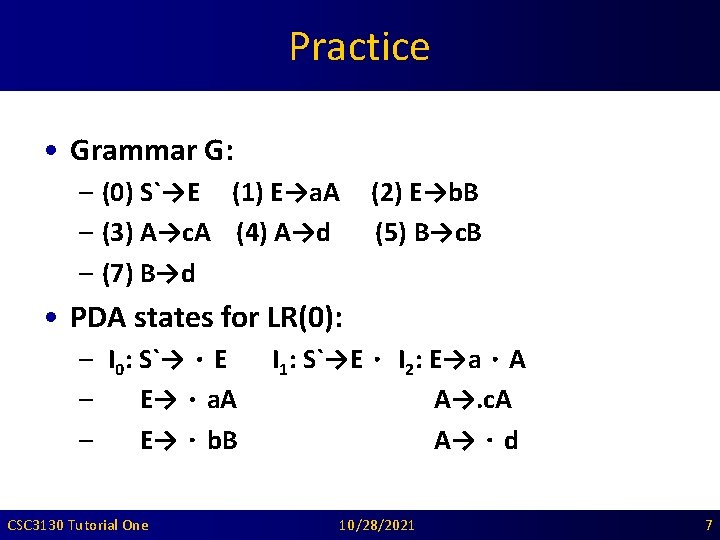 Practice • Grammar G: – (0) S`→E (1) E→a. A – (3) A→c. A