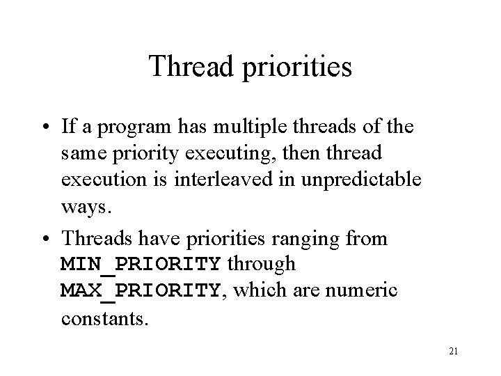 Thread priorities • If a program has multiple threads of the same priority executing,