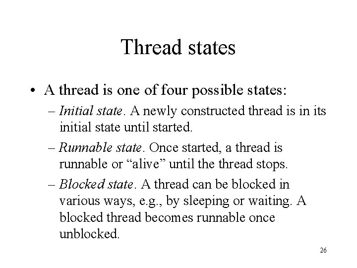 Thread states • A thread is one of four possible states: – Initial state.