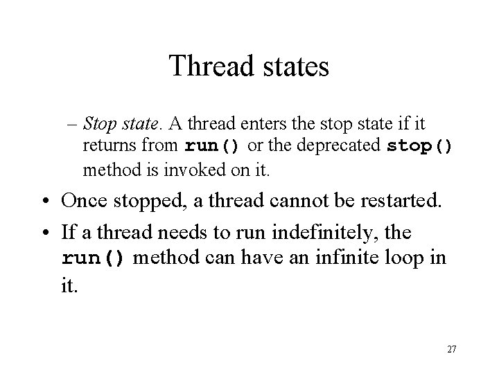 Thread states – Stop state. A thread enters the stop state if it returns