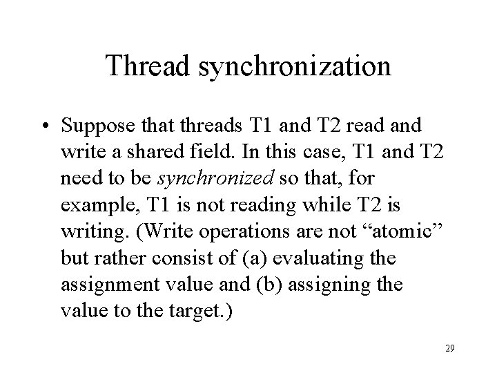 Thread synchronization • Suppose that threads T 1 and T 2 read and write