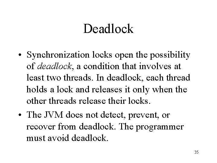 Deadlock • Synchronization locks open the possibility of deadlock, a condition that involves at