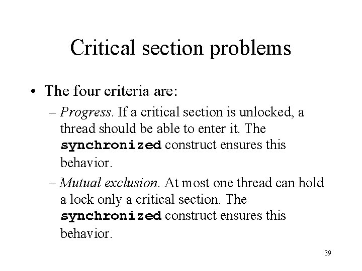 Critical section problems • The four criteria are: – Progress. If a critical section