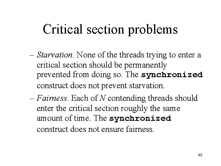 Critical section problems – Starvation. None of the threads trying to enter a critical