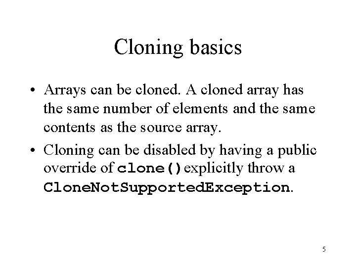 Cloning basics • Arrays can be cloned. A cloned array has the same number