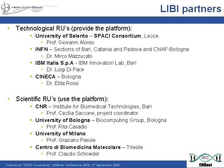 LIBI partners • Technological RU’s (provide the platform): § University of Salento – SPACI