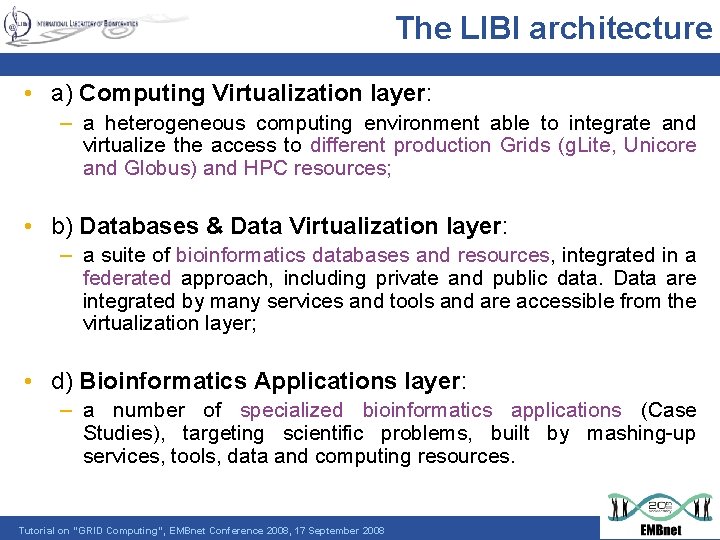The LIBI architecture • a) Computing Virtualization layer: – a heterogeneous computing environment able