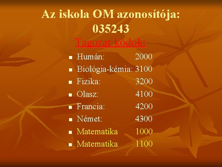 Az iskola OM azonosítója: 035243 Tagozat kódok: n n n n Humán: 2000 Biológia-kémia: