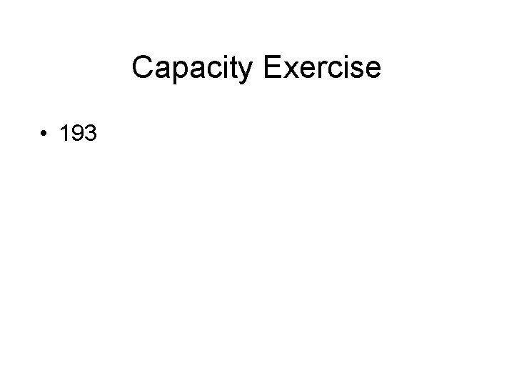 Capacity Exercise • 193 