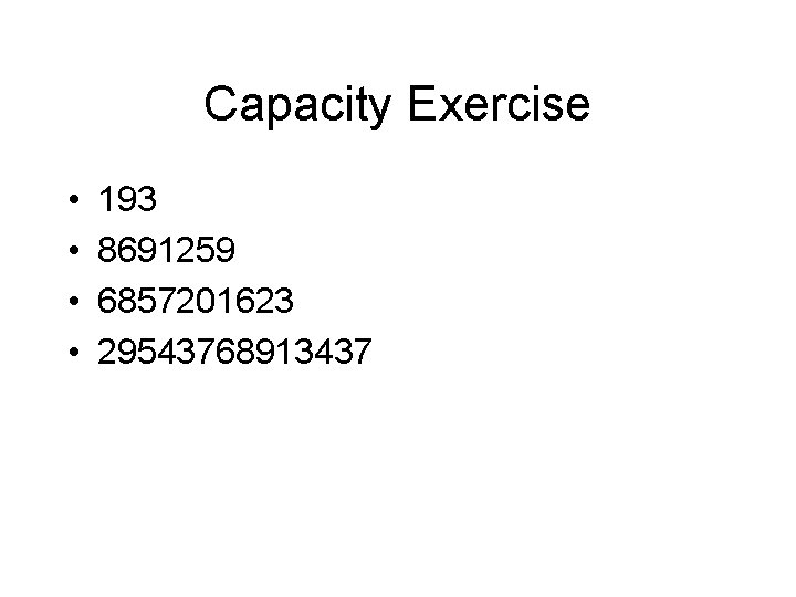 Capacity Exercise • • 193 8691259 6857201623 29543768913437 
