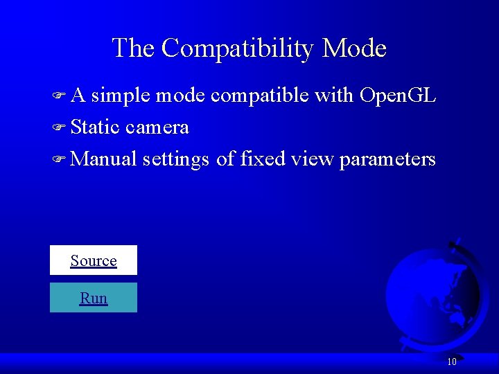 The Compatibility Mode FA simple mode compatible with Open. GL F Static camera F