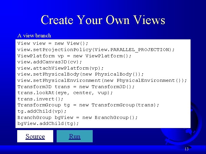 Create Your Own Views A view branch View view = new View(); view. set.