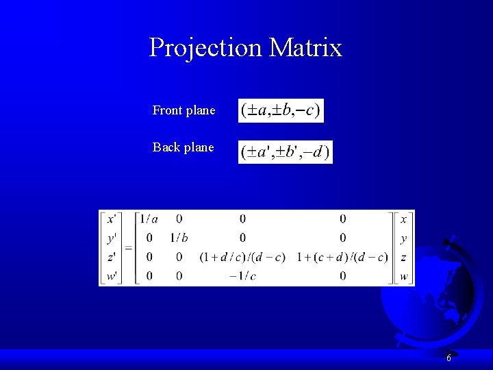 Projection Matrix Front plane Back plane 6 