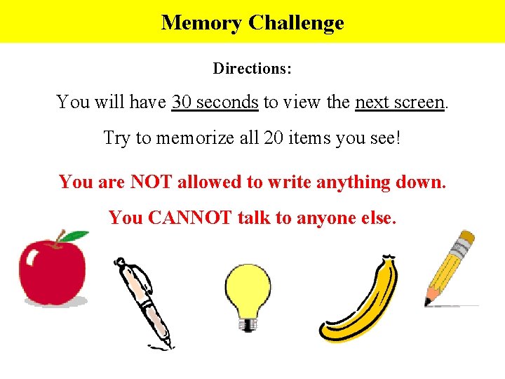 Memory Challenge Directions: You will have 30 seconds to view the next screen. Try