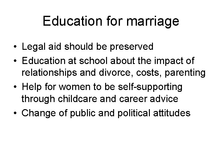 Education for marriage • Legal aid should be preserved • Education at school about