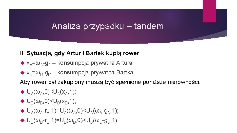 Analiza przypadku – tandem II. Sytuacja, gdy Artur i Bartek kupią rower: x. A=ωA-g.