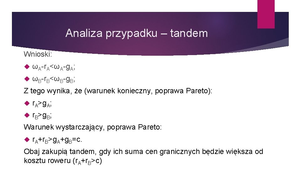 Analiza przypadku – tandem Wnioski: ωA-r. A<ωA-g. A; ωB-r. B<ωB-g. B; Z tego wynika,