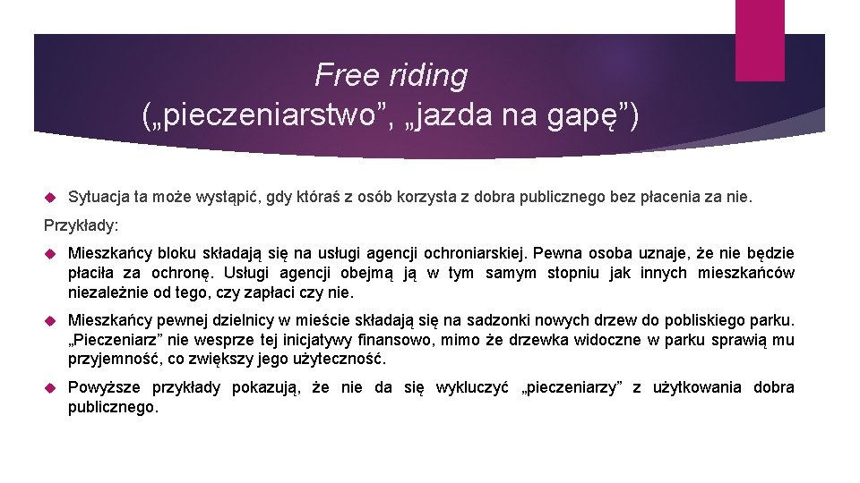 Free riding („pieczeniarstwo”, „jazda na gapę”) Sytuacja ta może wystąpić, gdy któraś z osób