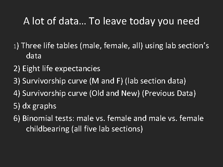 A lot of data… To leave today you need 1) Three life tables (male,