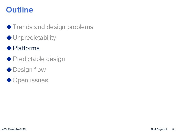 Outline u Trends and design problems u Unpredictability u Platforms u Predictable design u