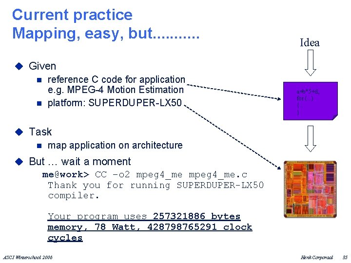 Current practice Mapping, easy, but. . . u Given n reference C code for