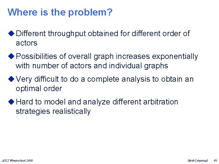 Where is the problem? u Different throughput obtained for different order of actors u