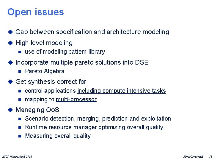 Open issues u Gap between specification and architecture modeling u High level modeling n