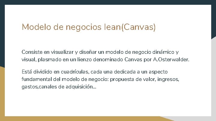 Modelo de negocios Iean(Canvas) Consiste en visualizar y diseñar un modelo de negocio dinámico