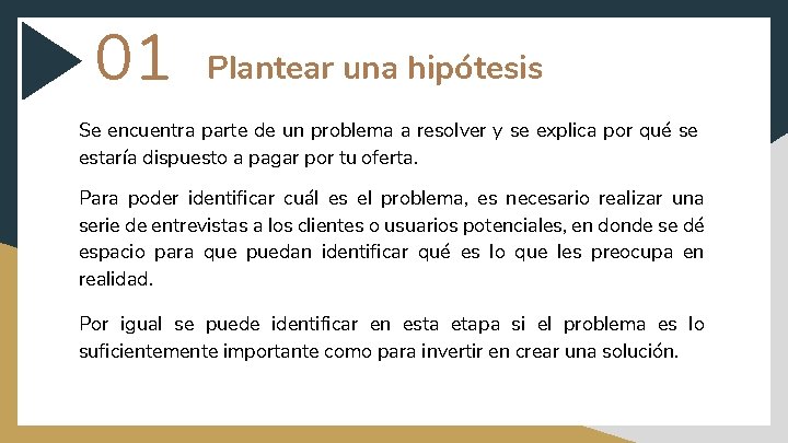 01 Plantear una hipótesis Se encuentra parte de un problema a resolver y se