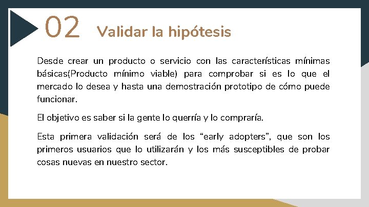 02 Validar la hipótesis Desde crear un producto o servicio con las características mínimas