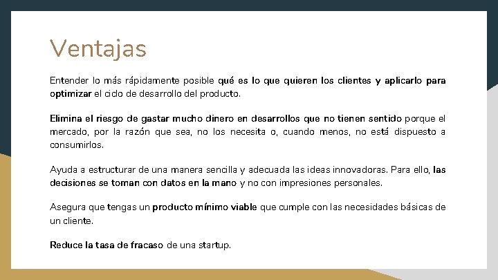 Ventajas Entender lo más rápidamente posible qué es lo que quieren los clientes y