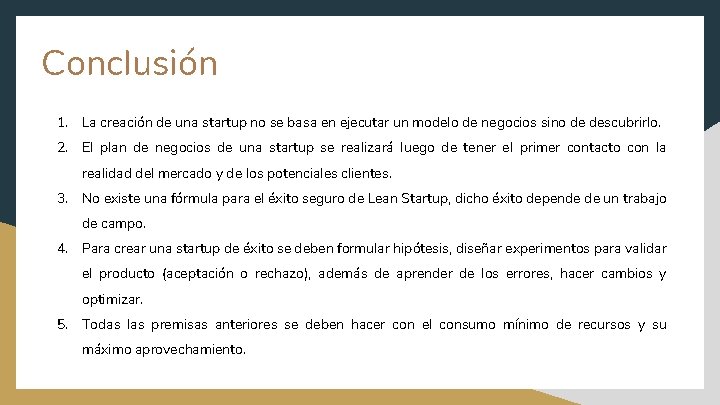 Conclusión 1. La creación de una startup no se basa en ejecutar un modelo