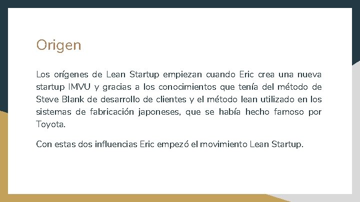 Origen Los orígenes de Lean Startup empiezan cuando Eric crea una nueva startup IMVU