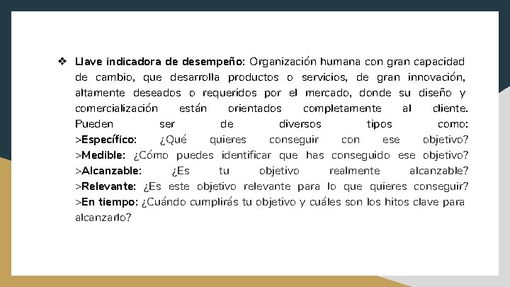 ❖ Llave indicadora de desempeño: Organización humana con gran capacidad de cambio, que desarrolla